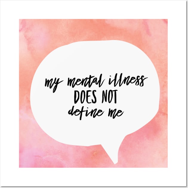 Mental Illness Doesn't Define Me Wall Art by morethanourdiagnosis